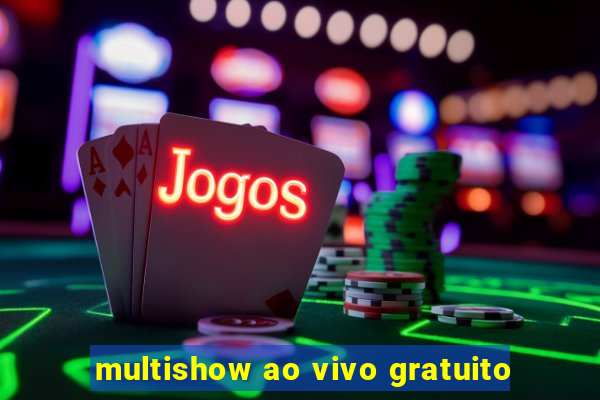 multishow ao vivo gratuito